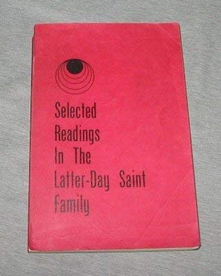 Image for SELECTED READINGS IN THE LATTER-DAY SAINT FAMILY