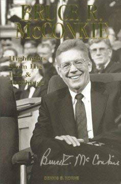 Image for Bruce R. McConkie. Highlights From His Life & Teachings. (Eborn Books Mormon Classics Series, Volume 6)