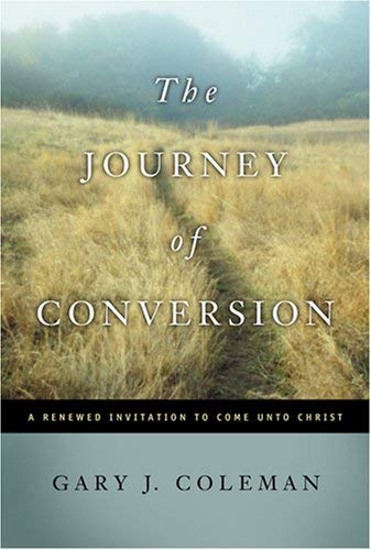 Image for The Journey of Conversion: A Renewed Invitation to Come Unto Christ