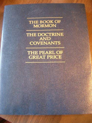 The Book of Mormon, the Doctrine and Covenants, the Pearl of Great Price Image for The Book of Mormon, the Doctrine and Covenants, the Pearl of Great Price