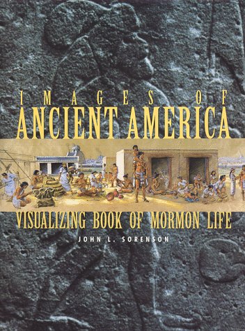 Image for Images of Ancient America : Visualizing Book of Mormon Life
