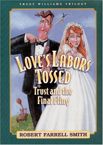 Image for Love's Labors Tossed: Trust and the Final Fling (Smith, Robert F., Trust Williams Trilogy, Bk. 3.)